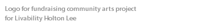 Logo for fundraising community arts project  for Livability Holton Lee