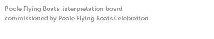 Poole Flying Boats interpretation board  commissioned by Poole Flying Boats Celebration 